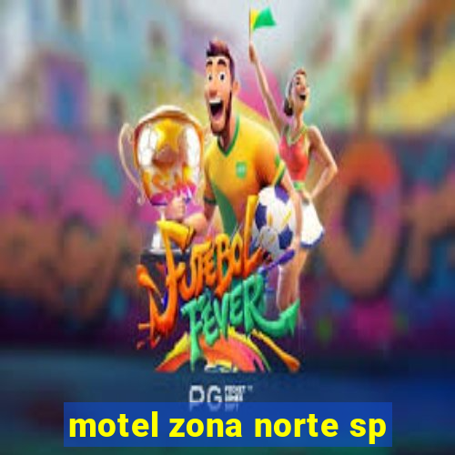 motel zona norte sp